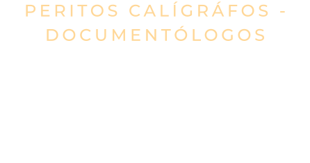 PERITOS CALÍGRÁFOS - DOCUMENTÓLOGOS